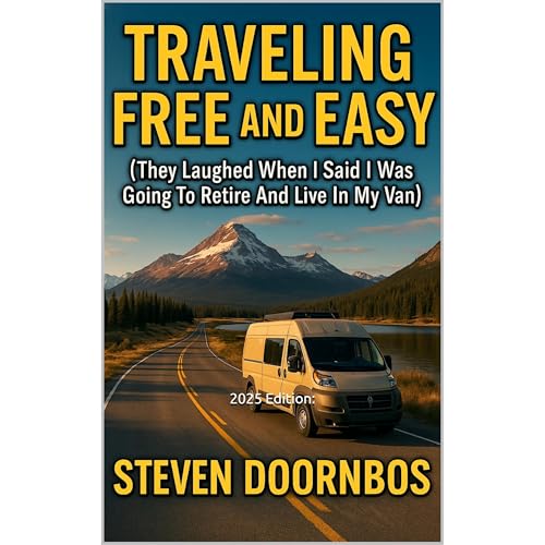 Traveling Free and Easy, 2025 Edition: by Steven Doornbos