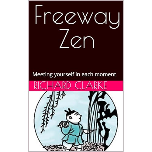 Freeway Zen by Richard Clarke