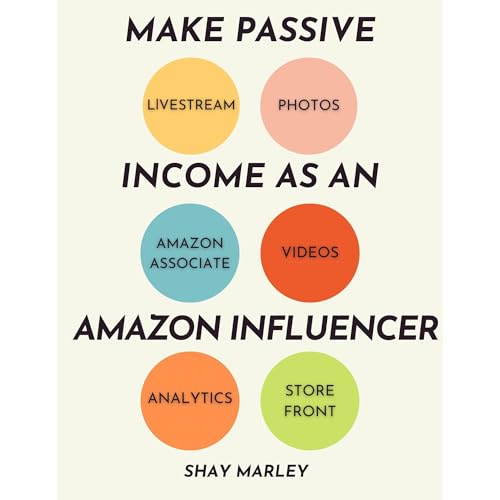 Make Passive Income As An Amazon Influencer by Shay Marley