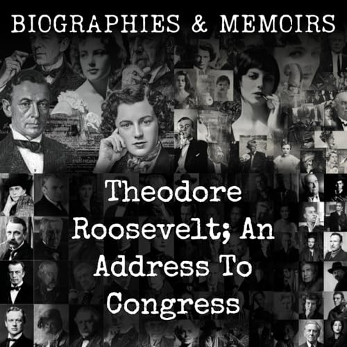 Theodore Roosevelt; An Address To Congress
