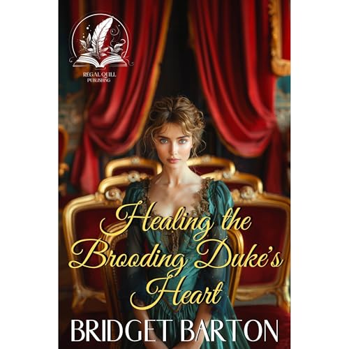 Healing the Brooding Duke's Heart by Bridget Barton