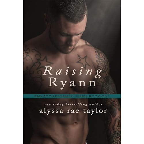 Raising Ryann (Bad Boy Reformed 1) by Alyssa Rae Taylor