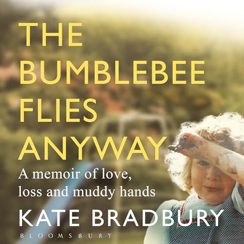 The Bumblebee Flies Anyway by Kate Bradbury