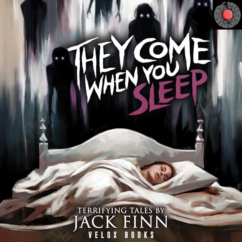 They Come When You Sleep