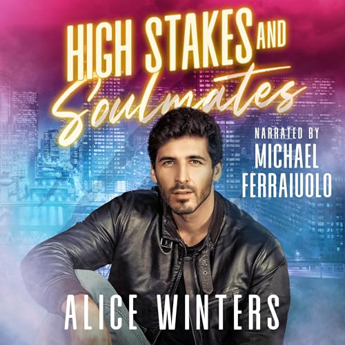 High Stakes and Soulmates by Alice Winters