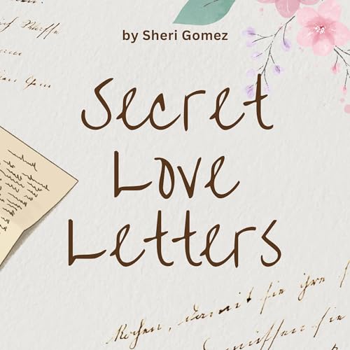 Secret Love Letters by Sheri Gomez