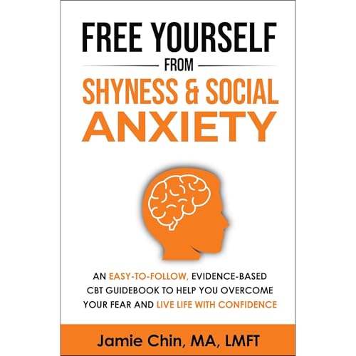 Free Yourself From Shyness & Social Anxiety by Jamie Chin LMFT
