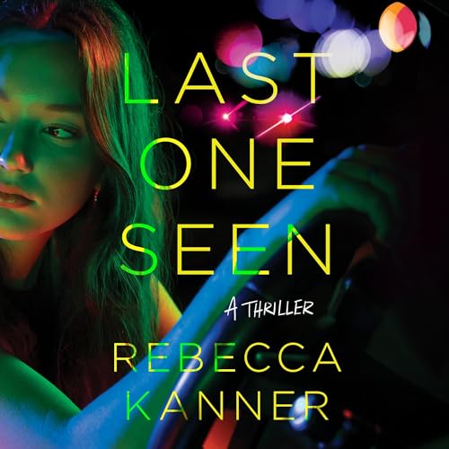 Last One Seen by Rebecca Kanner