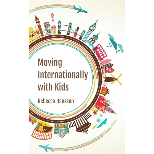 Moving Internationally with Kids by Rebecca Hansson
