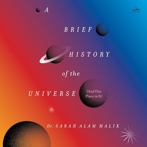 A Brief History of the Universe (And Our Place in It)