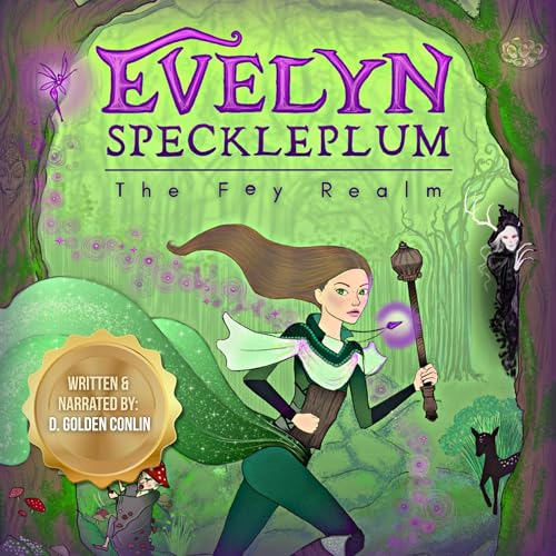 Evelyn Speckleplum: The Fey Realm by D. Golden Conlin