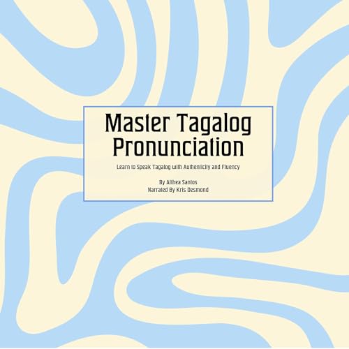 Master Tagalog Pronunciation by Althea Santos