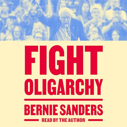 Fight Oligarchy by Bernie Sanders