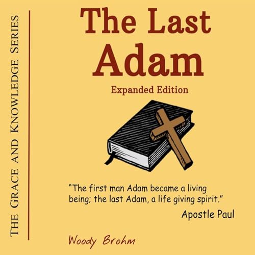 The Last Adam (Expanded Edition) by Brother Woody Brohm