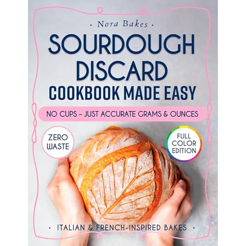 Sourdough Discard Cookbook Made Easy by Nora Bakes