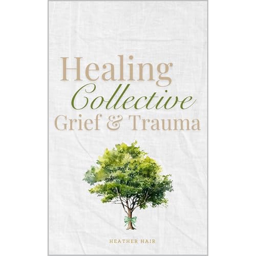 Healing Collective Grief & Trauma