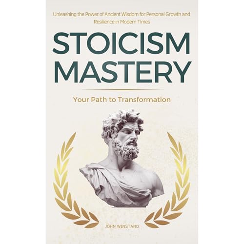 Stoicism Mastery by John Winstand