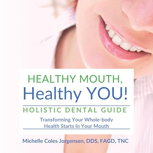 Healthy Mouth, Healthy You! by Dr. Michelle Coles Jorgensen
