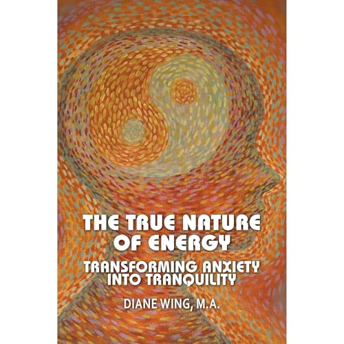 The True Nature of Energy: Transforming Anxiety into Tranquility