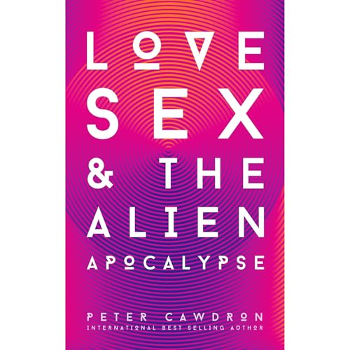 Love, Sex and the Alien Apocalypse