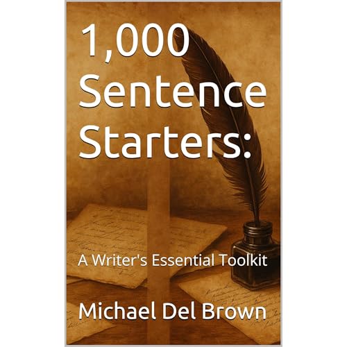 1,000 Sentence Starters: by Michael Del Brown