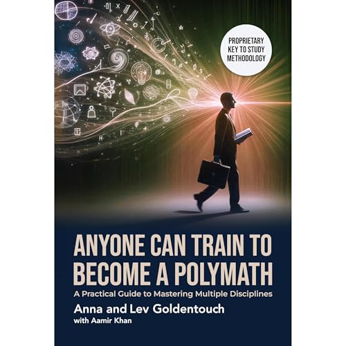 ANYONE CAN TRAIN TO BECOME A POLYMATH by Lev Goldentouch