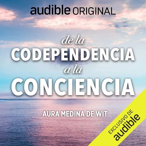 De la codependencia a la conciencia