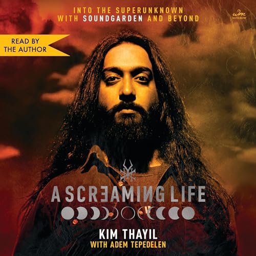 A Screaming Life by Kim Thayil