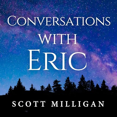Conversations with Eric by Scott Milligan