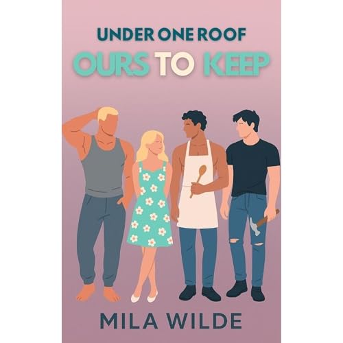 Ours To Keep by Mila Wilde