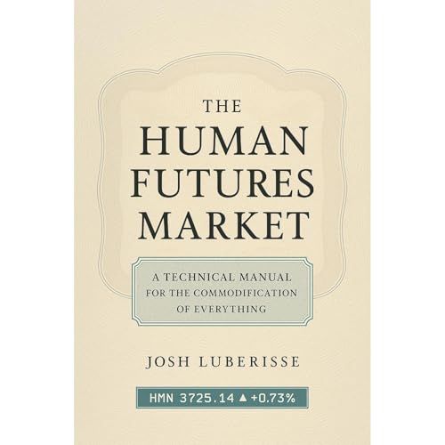 The Human Futures Market by Josh Luberisse