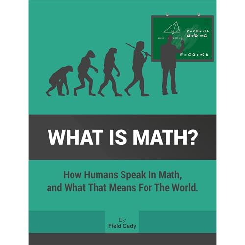 What is Math? by Field Cady