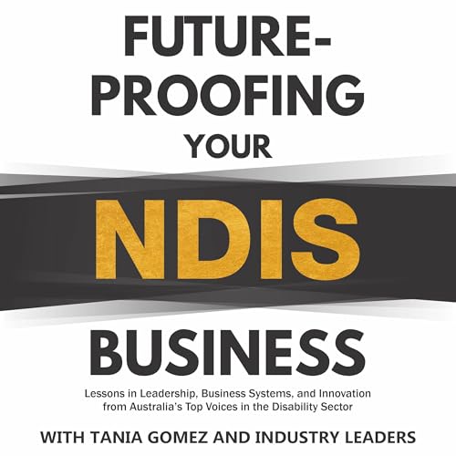 Future-Proofing Your NDIS Business by Tania Gomez