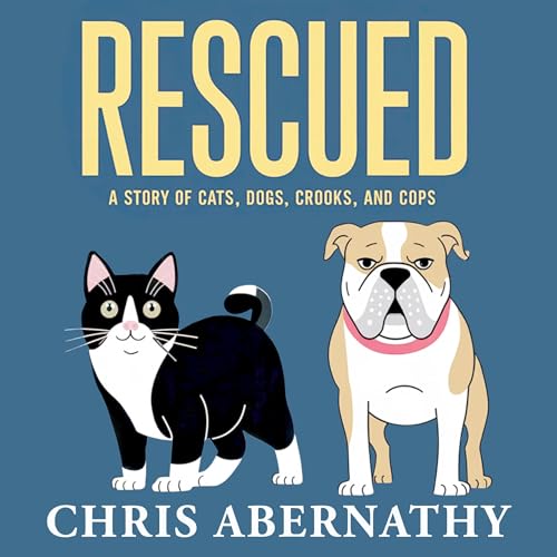 Rescued: A Story of Cats, Dogs, Crooks, and Cops