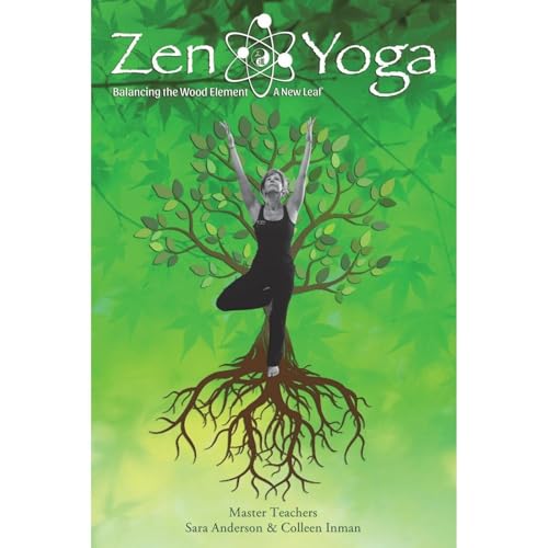 Zen Yoga: Balancing the Wood Element - A New Leaf