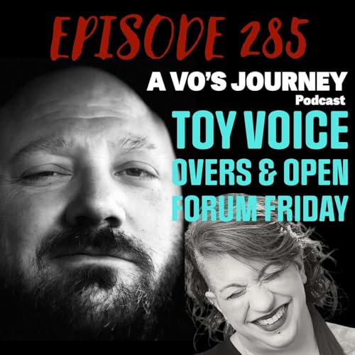 Ep. 285: Open Forum Friday - Toy Voice Overs by Unknown