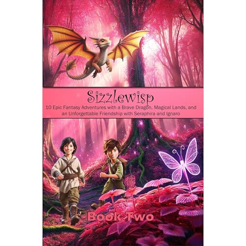 Sizzlewisp: The Daring Dragon's Quest – Book Two