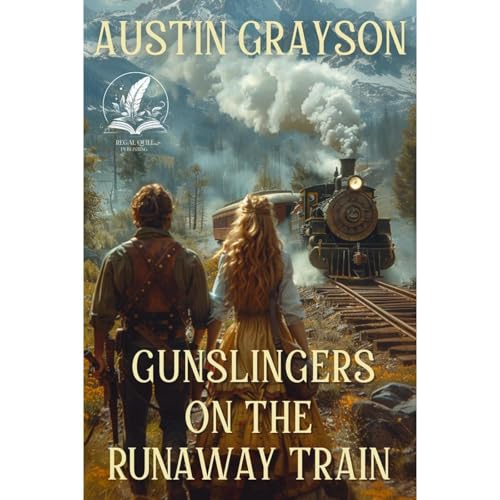 Gunslingers on the Runaway Train by Austin Grayson