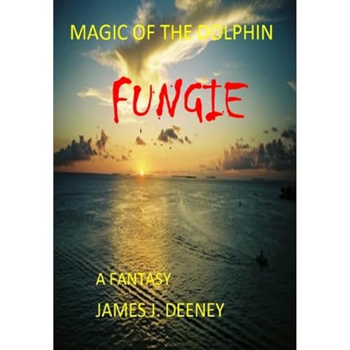 MAGIC OF THE DOLPHIN Fungie by JAMES J. DEENEY