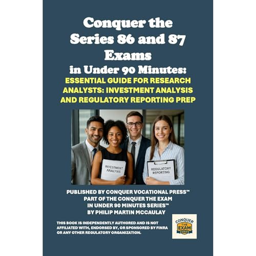 Conquer the Series 86 and 87 Exams in Under 90 Minutes: Essential Guide for Research Analysts: Investment Analysis and Regulatory Reporting Prep