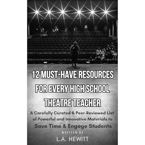 12 Must-Have Resources for Every High School Theatre Teacher by L.A. Hewitt