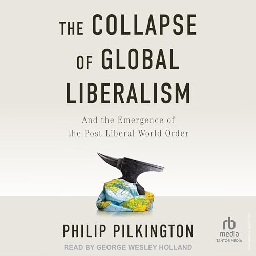 The Collapse of Global Liberalism