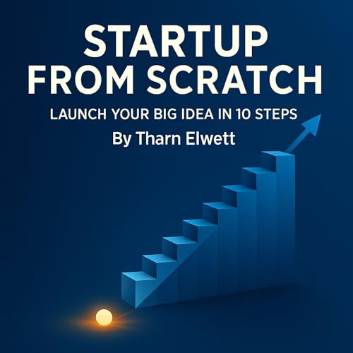 Startup from Scratch by Tharn Elwett