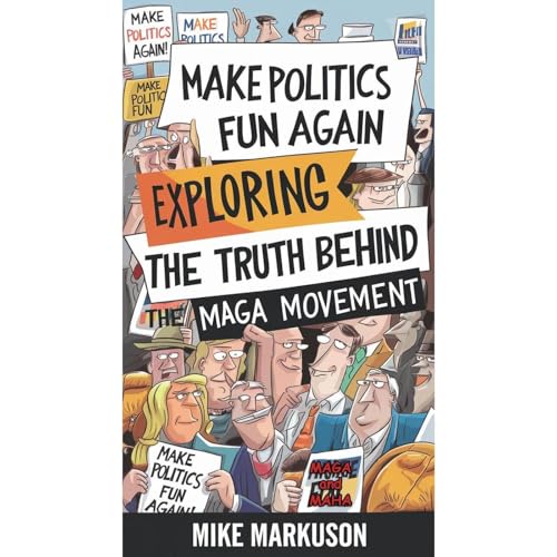 Make Politics Fun Again: Exploring the Truth Behind the MAGA Movement