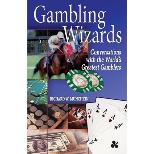Gambling Wizards: Conversations with the World's Greatest Gamblers by Richard W. Munchkin