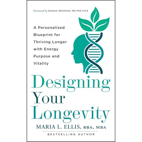 Designing Your Longevity by Maria L. Ellis BBA MBA