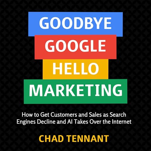 Goodbye Google, Hello Marketing