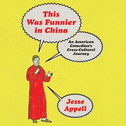 This Was Funnier in China by Jesse Appell