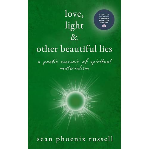 Love, Light & Other Beautiful Lies by Sean Phoenix Russell
