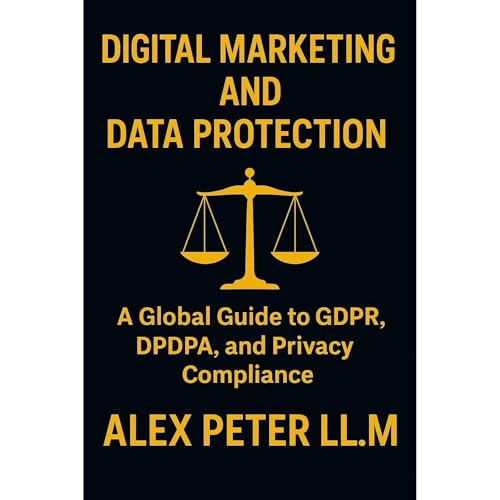Digital Marketing & Data Protection: A Global Guide to GDPR, DPDPA, and Privacy Compliance